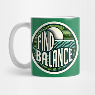 FIND BALANCE - TYPOGRAPHY INSPIRATIONAL QUOTES Mug